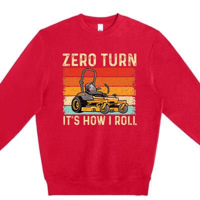 Zero Turn ItS How I Roll Landscaper Gardener Lawn Mowing Premium Crewneck Sweatshirt