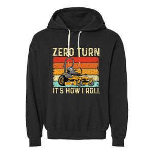 Zero Turn ItS How I Roll Landscaper Gardener Lawn Mowing Garment-Dyed Fleece Hoodie