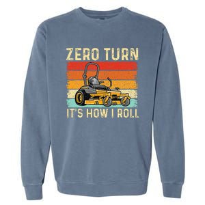 Zero Turn ItS How I Roll Landscaper Gardener Lawn Mowing Garment-Dyed Sweatshirt