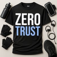 Zero Trust Security Cyber Security Hacking Developer Funny Gift Cooling Performance Crew T-Shirt