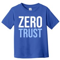 Zero Trust Security Cyber Security Hacking Developer Funny Gift Toddler T-Shirt