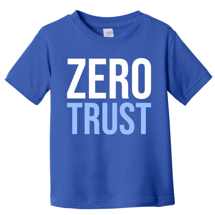 Zero Trust Security Cyber Security Hacking Developer Funny Gift Toddler T-Shirt