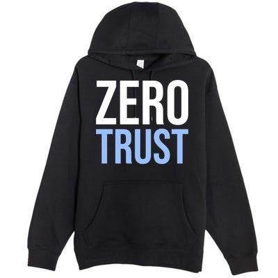 Zero Trust Security Cyber Security Hacking Developer Funny Premium Pullover Hoodie