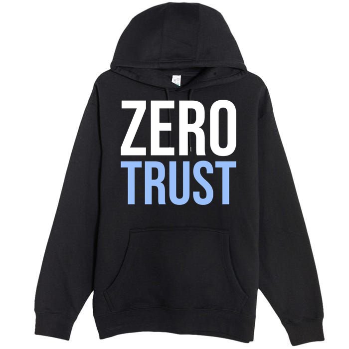 Zero Trust Security Cyber Security Hacking Developer Funny Premium Pullover Hoodie