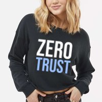 Zero Trust Security Cyber Security Hacking Developer Funny Cropped Pullover Crew