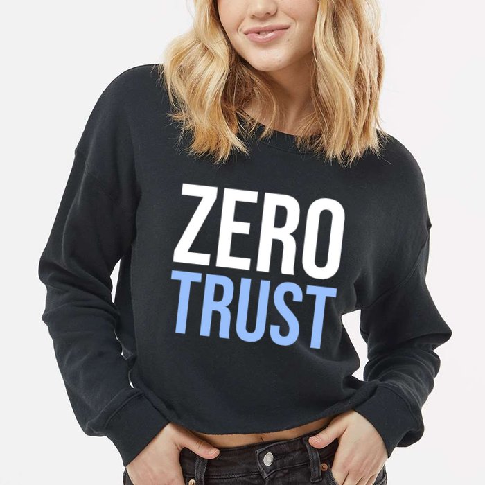 Zero Trust Security Cyber Security Hacking Developer Funny Cropped Pullover Crew