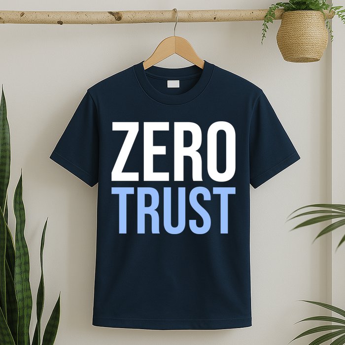 Zero Trust Security Cyber Security Hacking Developer Funny T-Shirt