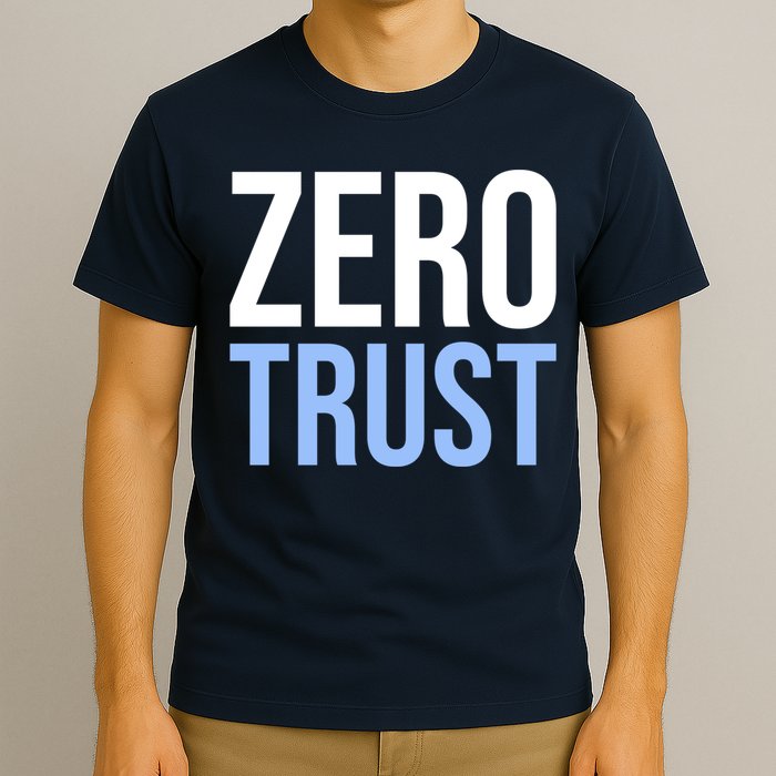 Zero Trust Security Cyber Security Hacking Developer Funny T-Shirt