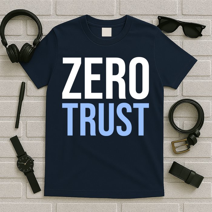 Zero Trust Security Cyber Security Hacking Developer Funny T-Shirt