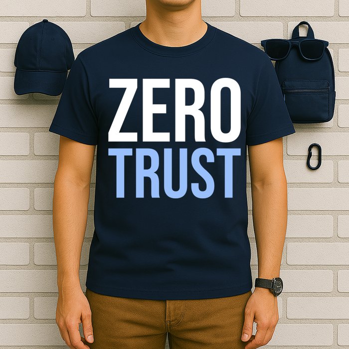 Zero Trust Security Cyber Security Hacking Developer Funny T-Shirt
