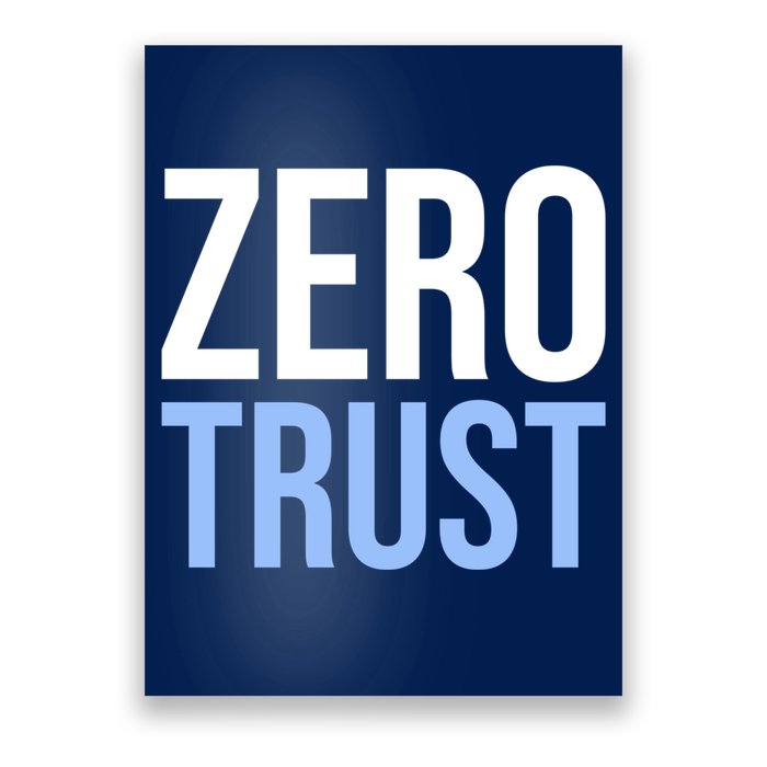 Zero Trust Security Cyber Security Hacking Developer Funny Poster