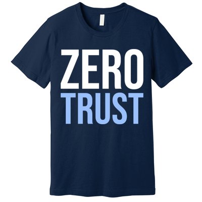 Zero Trust Security Cyber Security Hacking Developer Funny Premium T-Shirt