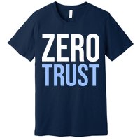 Zero Trust Security Cyber Security Hacking Developer Funny Premium T-Shirt