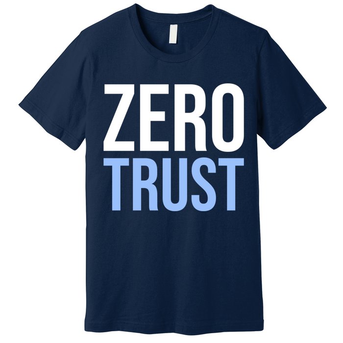 Zero Trust Security Cyber Security Hacking Developer Funny Premium T-Shirt
