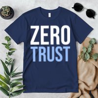 Zero Trust Security Cyber Security Hacking Developer Funny Premium T-Shirt