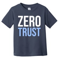 Zero Trust Security Cyber Security Hacking Developer Funny Toddler T-Shirt