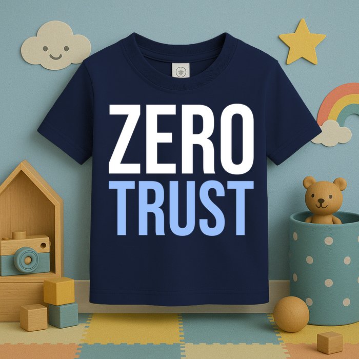 Zero Trust Security Cyber Security Hacking Developer Funny Toddler T-Shirt