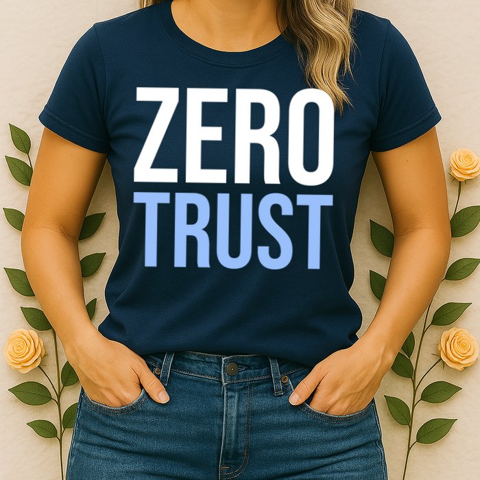 Zero Trust Security Cyber Security Hacking Developer Funny Womens T-Shirt