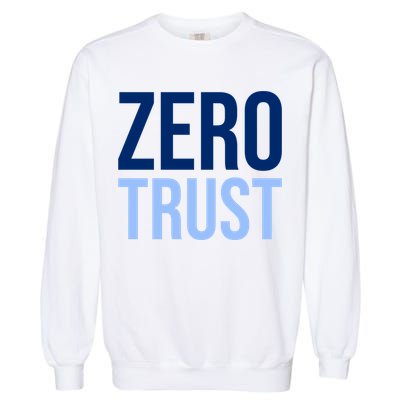 Zero Trust Security Cyber Security Hacking Developer Funny Garment-Dyed Sweatshirt