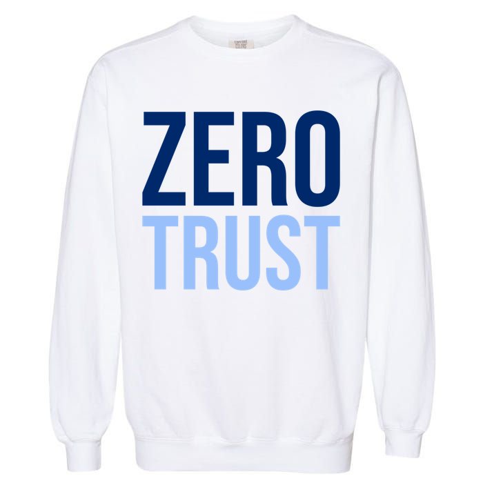 Zero Trust Security Cyber Security Hacking Developer Funny Garment-Dyed Sweatshirt