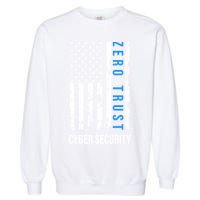Zero Trust Us Flag Cyber Security Hacking Hacker Developer Funny Gift Garment-Dyed Sweatshirt