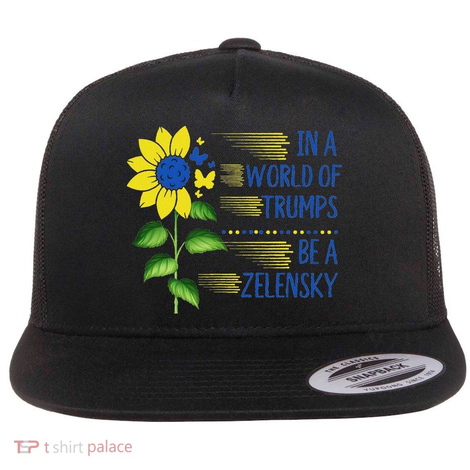 Zelensky Ukraine Support In A World Of Trumps Be A Zelensky Flatbill Hat