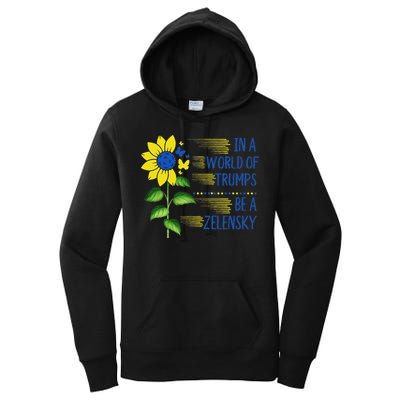 Zelensky Ukraine Support In A World Of Trumps Be A Zelensky Women's Pullover Hoodie