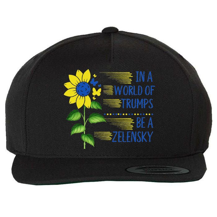 Zelensky Ukraine Support In A World Of Trumps Be A Zelensky Wool Snapback Cap