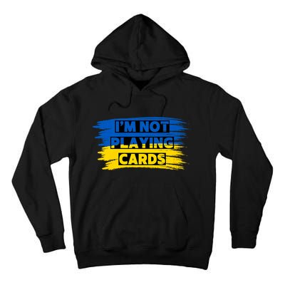 Zelenskyy Words IM Not Playing Cards Tall Hoodie