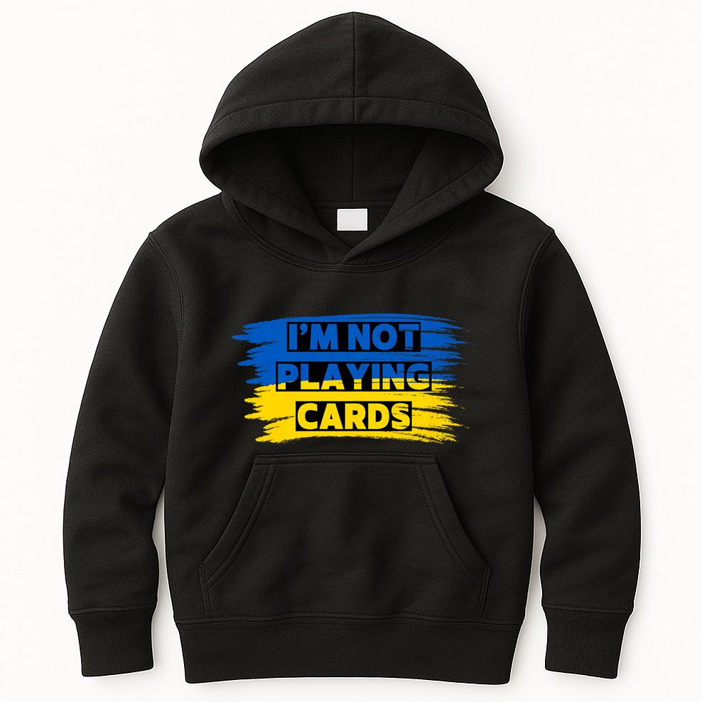 Zelenskyy Words IM Not Playing Cards Kids Hoodie