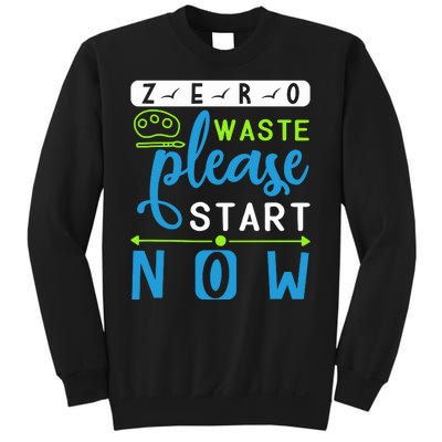 Zero Waste Please Start Now Sweatshirt