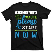 Zero Waste Please Start Now T-Shirt