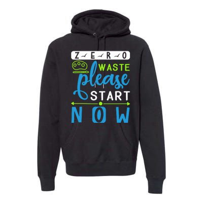 Zero Waste Please Start Now Premium Hoodie