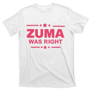 Zuma Was Right T-Shirt