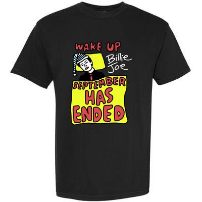 Zoebreadtok Wake Up Billie Joe September Has Ended Garment-Dyed Heavyweight T-Shirt