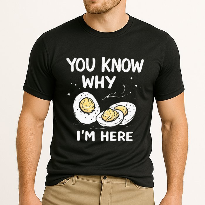 Zany You Know Why IM Here Deviled Eggs Funny Thanksgiving Performance Shirt