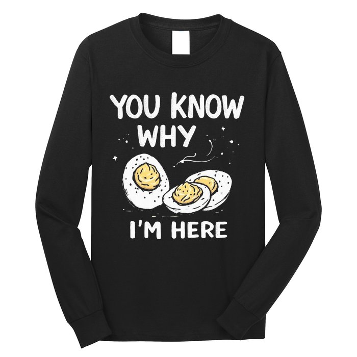 Zany You Know Why IM Here Deviled Eggs Funny Thanksgiving Long Sleeve Shirt