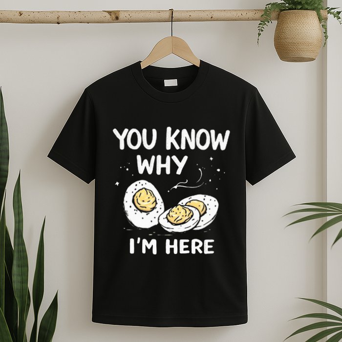 Zany You Know Why IM Here Deviled Eggs Funny Thanksgiving T-Shirt