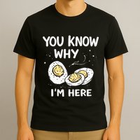 Zany You Know Why IM Here Deviled Eggs Funny Thanksgiving T-Shirt