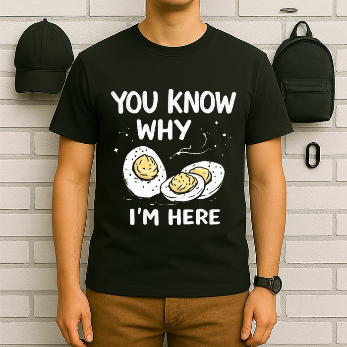 Zany You Know Why IM Here Deviled Eggs Funny Thanksgiving T-Shirt