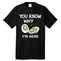 Zany You Know Why IM Here Deviled Eggs Funny Thanksgiving Tall T-Shirt