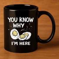 Zany You Know Why IM Here Deviled Eggs Funny Thanksgiving 11oz C Handle Ceramic Mug