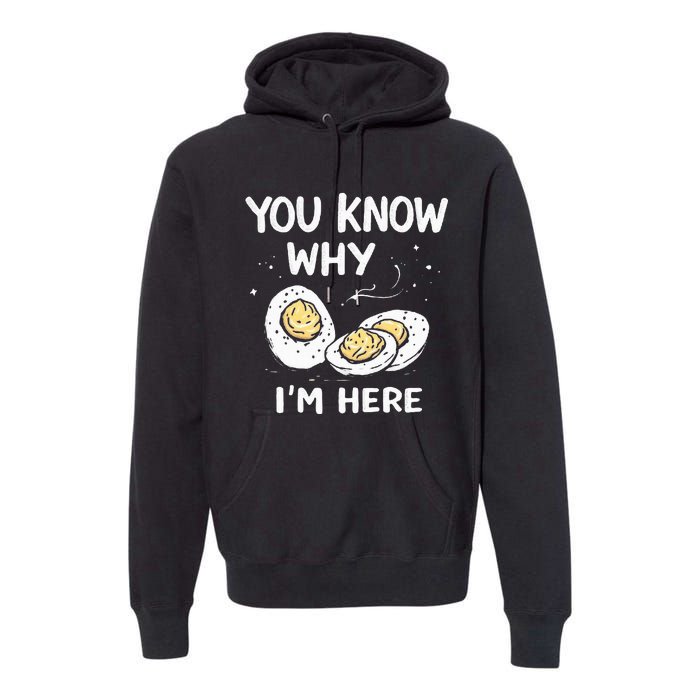 Zany You Know Why IM Here Deviled Eggs Funny Thanksgiving Premium Hoodie