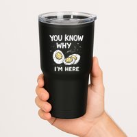Zany You Know Why IM Here Deviled Eggs Funny Thanksgiving Tumbler
