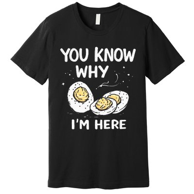 Zany You Know Why IM Here Deviled Eggs Funny Thanksgiving Premium T-Shirt