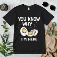 Zany You Know Why IM Here Deviled Eggs Funny Thanksgiving Premium T-Shirt