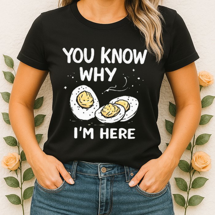 Zany You Know Why IM Here Deviled Eggs Funny Thanksgiving Womens T-Shirt