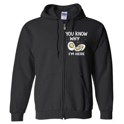 Zany You Know Why IM Here Deviled Eggs Funny Thanksgiving Full Zip Hoodie