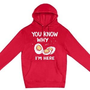 Zany You Know Why IM Here Deviled Eggs Funny Thanksgiving Premium Pullover Hoodie