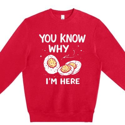 Zany You Know Why IM Here Deviled Eggs Funny Thanksgiving Premium Crewneck Sweatshirt